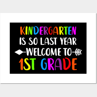 kindergarten Is So Last Year Welcome To First Grade Posters and Art